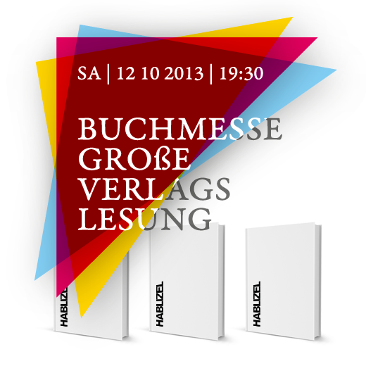 Buchmessenspecial 2013 — große Verlagslesung | Der HABLIZEL Verlag zu Gast in der »afip!«
